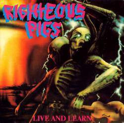 Righteous Pigs : Live and Learn